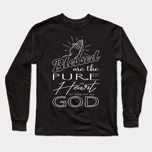 'Blessed Are The Pure In Heart' Love For Religion Shirt Long Sleeve T-Shirt